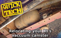 Relocating your XJ’s vacuum canister